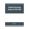 Complete Baronetage (Volume II) 1625-1649