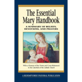 Essential Mary Handbook: A Summary of Beliefs, Devotions, and Prayers