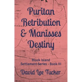 Puritan Retribution & Manisses Destiny: Block Island Settlement Series - Book III