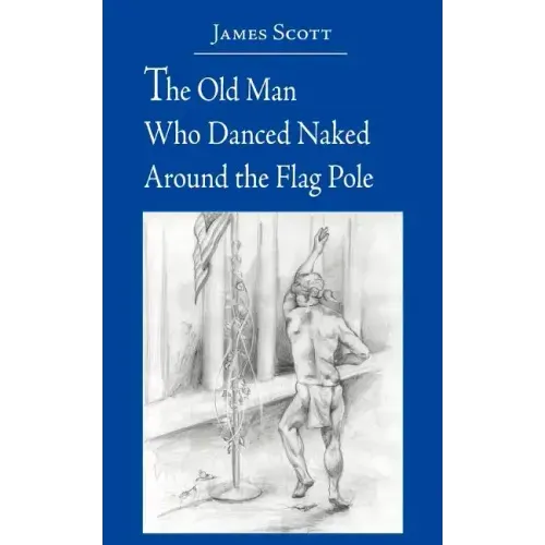 The Old Man Who Danced Naked Around the Flag Pole