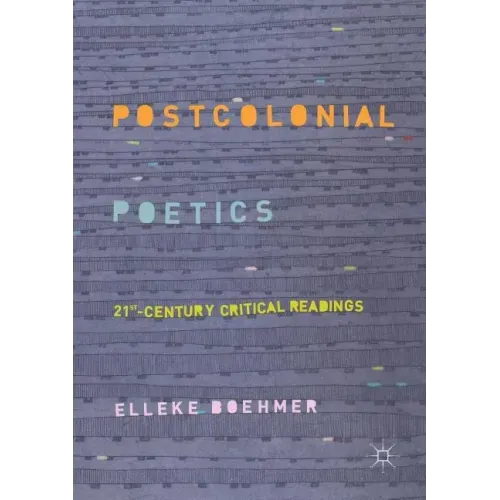 Postcolonial Poetics: 21st-Century Critical Readings