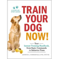 Train Your Dog Now!: Your Instant Training Handbook, from Basic Commands to Behavior Fixes
