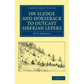 On Sledge and Horseback to Outcast Siberian Lepers