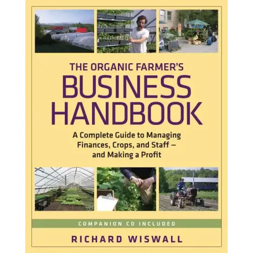 The Organic Farmer's Business Handbook: A Complete Guide to Managing Finances, Crops, and Staff - And Making a Profit [With CDROM]