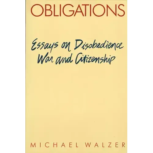 Obligations: Essays on Disobedience, War, and Citizenship