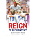 Reign of the Lionesses: How European Glory Changed Women's Football in England