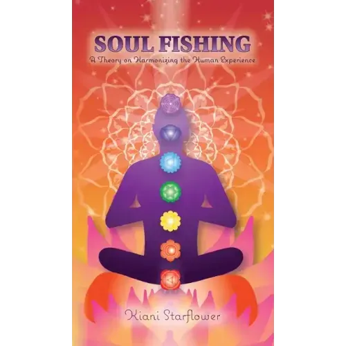 Soul Fishing: A Theory on Harmonizing the Human Experience
