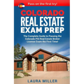 Colorado Real Estate Exam Prep: The Complete Guide to Passing the Colorado PSI Real Estate Broker License Exam the First Time!