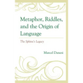 Metaphor, Riddles, and the Origin of Language: The Sphinx's Legacy