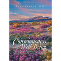 Consciousness and Well-Being: Let Us Consciously Experience the Understanding, Value, and Realization of the Gift of Our Well-Being