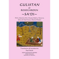 Gulistan or Rosegarden of Sa'di: With a Selection of his Ghazals, Ruba'is, Masnavis, Qit'as & Pand-Nama or Book of Wisdom