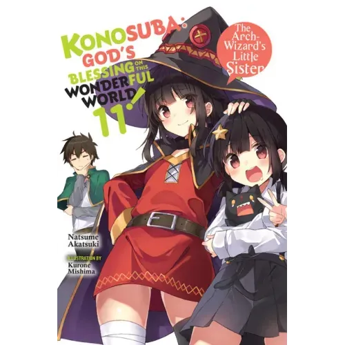 Konosuba: God's Blessing on This Wonderful World!, Vol. 11 (Light Novel): The Arch-Wizard's Little Sister Volume 11