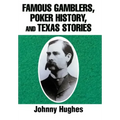 Famous Gamblers, Poker History, and Texas Stories