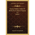 Ensayo Politico Sobre El Reino De La Nueva-Espana V2 (1822)