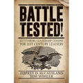 Battle Tested!: Gettysburg Leadership Lessons for 21st Century Leaders
