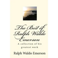 The Best of Ralph Waldo Emerson: A collection of his greatest work