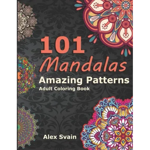 101 Mandalas: Amazing Patterns Adult Coloring Book