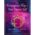 The Enneagram Map to Your Deeper Self: Living Beyond Your Type