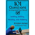 101 Questions to Improve Your Novel: for Writing, Editing, Revising, and Polishing