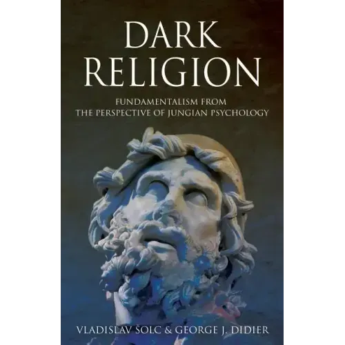 Dark Religion: Fundamentalism from The Perspective of Jungian Psychology