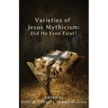 Varieties of Jesus Mythicism: Did He Even Exist?