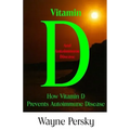 Vitamin D Deficiency and Autoimmune Disease: How Vitamin D Prevents Autoimmune Disease
