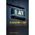 Flickering Light: A History of Neon