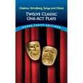 Twelve Classic One-Act Plays: Chekhov, Strindberg, Synge and Others