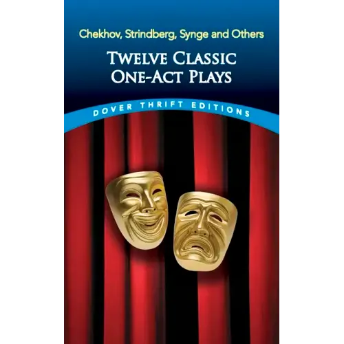 Twelve Classic One-Act Plays: Chekhov, Strindberg, Synge and Others