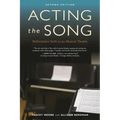 Acting the Song: Performance Skills for the Musical Theatre