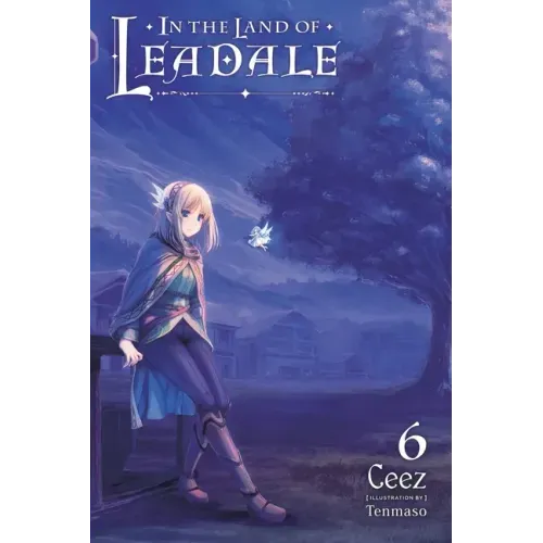 In the Land of Leadale, Vol. 6 (Light Novel): Volume 6