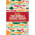 Deluxe Food Journal & Exercise Tracker: 12 weeks to a happier and healthier you