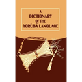 A Dictionary of the Yoruba Language