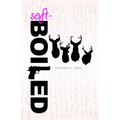 Soft-Boiled: An Investigation of Masculinity and the Writer's Life