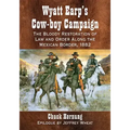 Wyatt Earp's Cow-Boy Campaign: The Bloody Restoration of Law and Order Along the Mexican Border, 1882