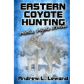 Eastern Coyote Hunting: Mottos, Myths & More