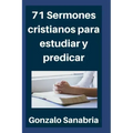 71 Sermones cristianos para estudiar y predicar: Estudios bíblicos para enseñar - Compendio