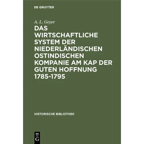 Das Wirtschaftliche System Der Niederländischen Ostindischen Kompanie Am Kap Der Guten Hoffnung 1785-1795