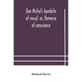 Dan Michel's Ayenbite of inwyt, or, Remorse of conscience.: In the Kentish dialect, 1340 A.D