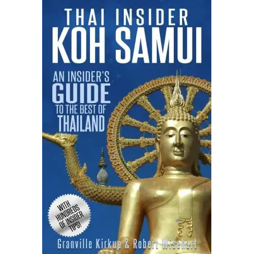 Thai Insider: Koh Samui: An Insider's Guide to the Best of Thailand