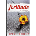 Fortitude: A PTSD Memoir