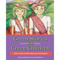 Green Stories For Green Children: A collection of short stories and poems about our Environment