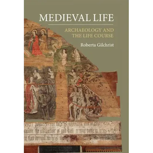 Medieval Life: Archaeology and the Life Course