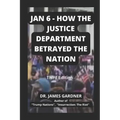 Jan 6 - How The Justice Department Betrayed The Nation