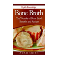 Bone Broth: The Wonder of Bone Broth Benefits and Recipes