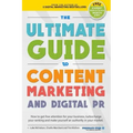 The Ultimate Guide To Content Marketing & Digital PR: How to get attention for your business, turbocharge your ranking and establish yourself as an au