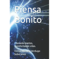 Piensa Bonito: Liberando mentes, Transformando vidas.