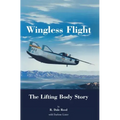Wingless Flight: The Lifting Body Story (NASA History Series SP-4220)