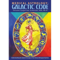 Medical Astrology: Galactic Code: Understanding the Galactic Energies of the Human Biological Systems