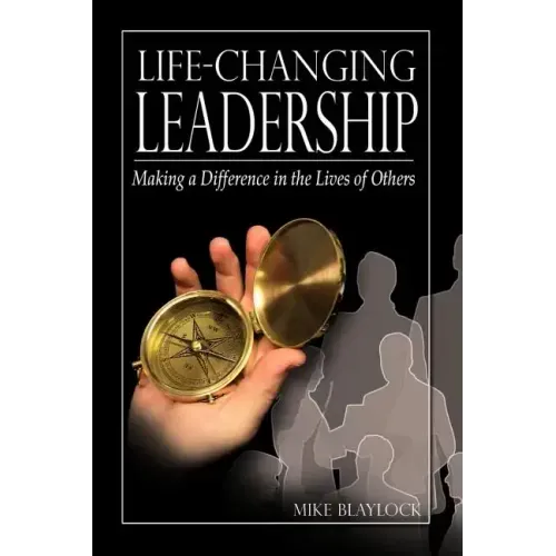 Life-Changing Leadership: Making a Difference in the Lives of Others